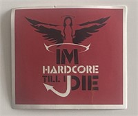 I'm Hardcore Till I Die sticker