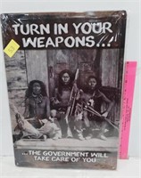 Turn In Your Weapon Tin Sign