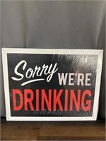 Sorry we’re drinking metal sign