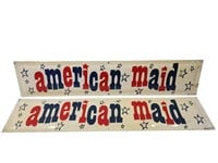 2- American Maid Signs 26 1/2" x 5 1/2"