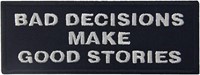 Bad Decisions Make Good Stories Tactical Patch E