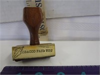 TOBACCO PAID YOU - OLD RUBBER STAMP