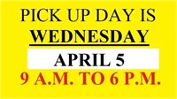 PICK UP DAY IS APRIL 5