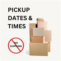 PICKUP DATES AND TIMES/NO SHIPPING