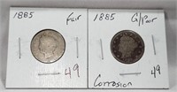 (2) 1885 Nickels Fair and G/Poor