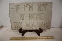 "If I'm Not At Home Try Walmart" Concrete Art