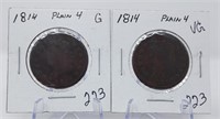 (2) 1814 Plain 4 Cents G-VG