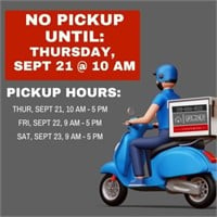 PICK-UP: No pickup until Thursday, Sept 21, 10 AM