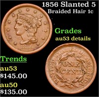 1856 Slanted 5 Braided Hair Large Cent 1c Grades A