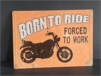 17X12" METAL SIGN-BORN TO RIDE-FORCED TO WORK