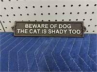 SIGN. BEWARE OF DOG THE CAT IS SHADY TOO