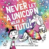Never Let a Unicorn Wear a Tutu! Paperback – Jan.