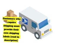 Shipping Customers Must provide a shipping label