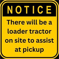 There will be a loader Tractor on site to assist