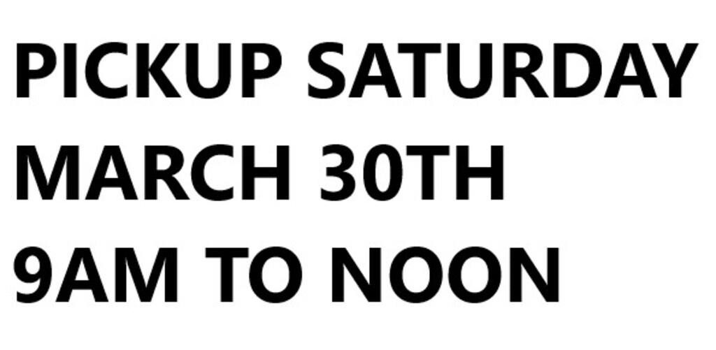 NOTICE SATURDAY PICKUP MARCH 30TH 9AM TO NOON