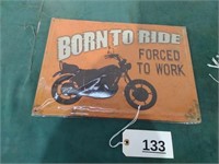 Born To Ride Forced To Work Tin Sign