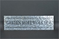 Garden More Work Less  Metal Sign