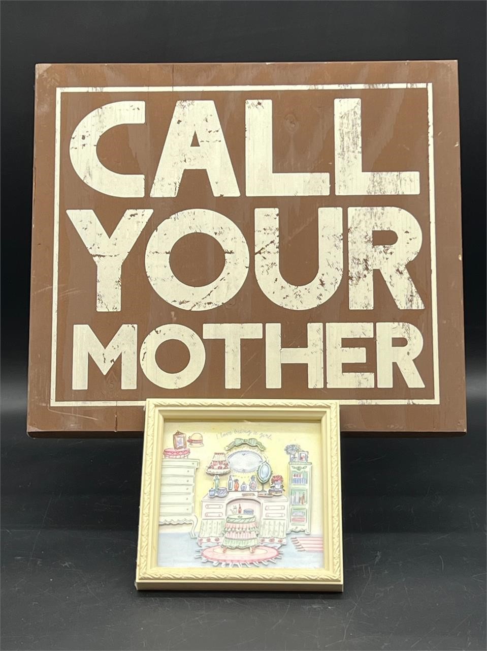 WOODEN "CALL YOUR MOTHER" SIGN & 3D ART