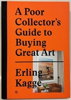 A POOR COLLECTOR'S GUIDE TO BUYING GREAT ART