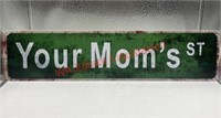 Your moms st Tin street sign 15.5x3.75in (living