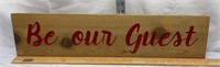 C2) WOODEN "BE OUR GUEST" SIGN-NICE RED LETTERED