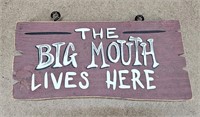 The Big Mouth Lives Here Wood Sign