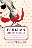 Parisian Charm School: French Secrets for