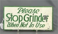 Please Stop Grinder When Not In Use sign