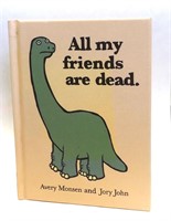 All My Friends Are Dead By: Monsen & John