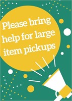 Please Bring Help for furniture & Big item pickup