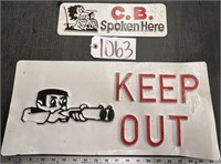 Plastic Keep Out Sign and C.B. Spoken Here Signs