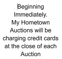 Credit Cards will be Charged after Auction Closing