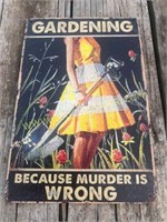 metal Garden sign- Gardening cuz murder is wrong