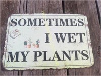 metal garden sign I Wet My Plants