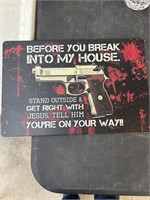 before you break into my house, metal sign 8” x