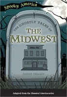 The Ghostly Tales of the Midwest by Diane Telgen