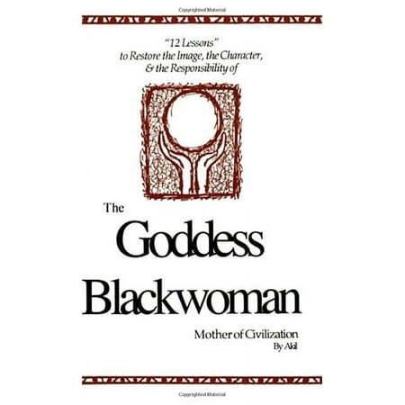 Goddess Blackwoman: Mother of Civilization - Akil