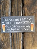 Please Be Patient With Bartender Sign .