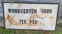 Metal Sign "Work Center 1009 Tee Pee"