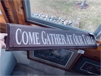 WOODEN SIGN " COME GATHER AT OUR TABLE"