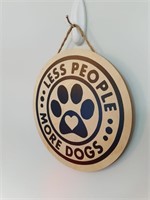 Less People - More Dogs Wooden Sign