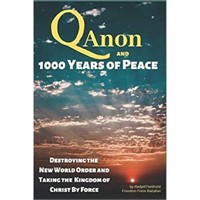 QAnon and 1000 Years of Peace: Destroy the New Wor