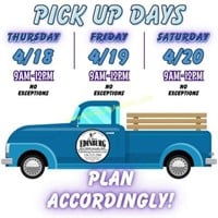 PICK UP DAYS: 4/18, 4/19 & 4/20 9AM-NOON