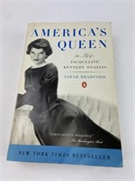 America's Queen. The Life of Jacqueline Kennedy