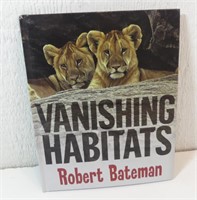 Vanishing Habitats - Robert Bateman 2006 Hardcover