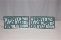 NEW WE LOVED YOU BEFORE YOU WERE BORN WOODEN SIGNS