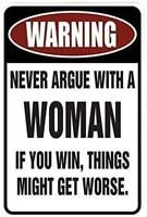 Warning Never Argue with a Woman Funny Metal Sign