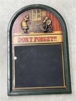" Don't Forget " Chalkboard Sign 24 x 16 "