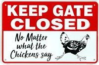 "Keep Gate Closed No Matter What The Chickens Say"