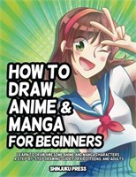 How to Draw Anime and Manga for Beginners: Learn t